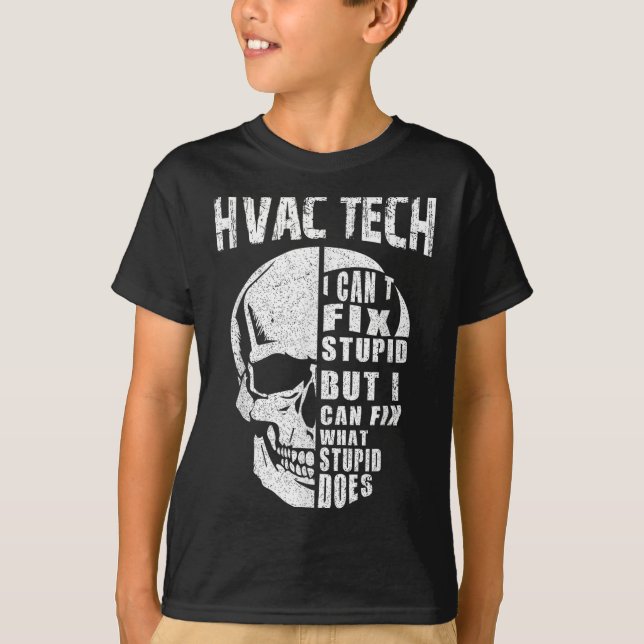 Hvac Tech For Men Funny Skull I Can't Fix Stud  T-Shirt (Front)