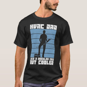 HVAC Tech HVAC Dad Like A Regular Dad But Cooler H T-Shirt