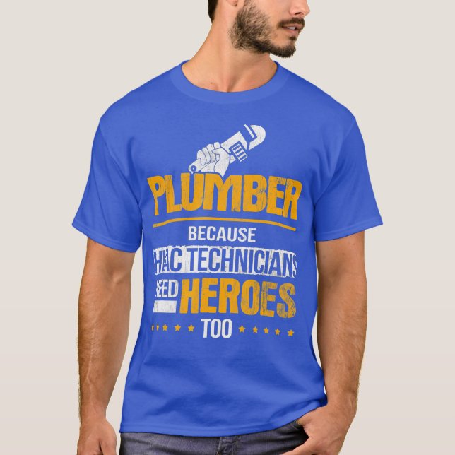 HVAC Tech Need Heroes Too Pipefitter Plumbing T-Shirt (Front)