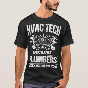 HVAC Tech Plumbers Need Heroes HVAC Technician AC T-Shirt