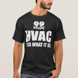 Hvac Technician HVAC it is what it is HVAC Techs T-Shirt