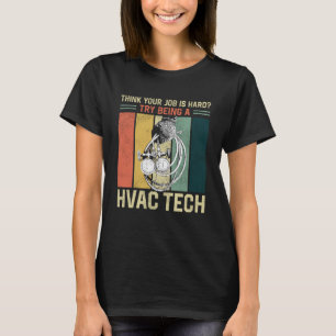 HVAC Technician Tech Vintage Retro Think Your Job T-Shirt