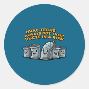 Hvac techs got their ducts in a row funny hvac  classic round sticker