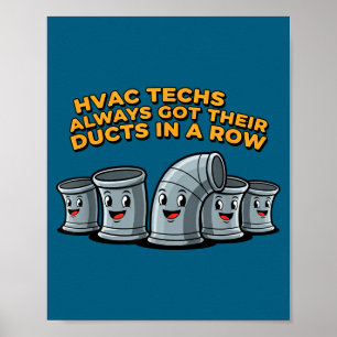 Hvac techs got their ducts in a row funny hvac  poster