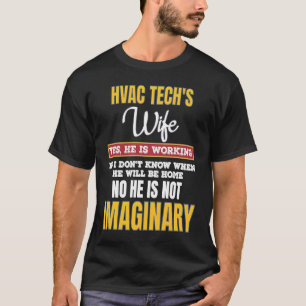 HVAC Techs Wife Yes He's Working T-Shirt