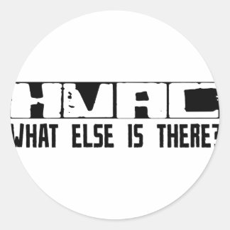 HVAC What Else Is There? Classic Round Sticker