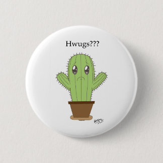 "Hwugs???" Cactus 2 Inch Round Button