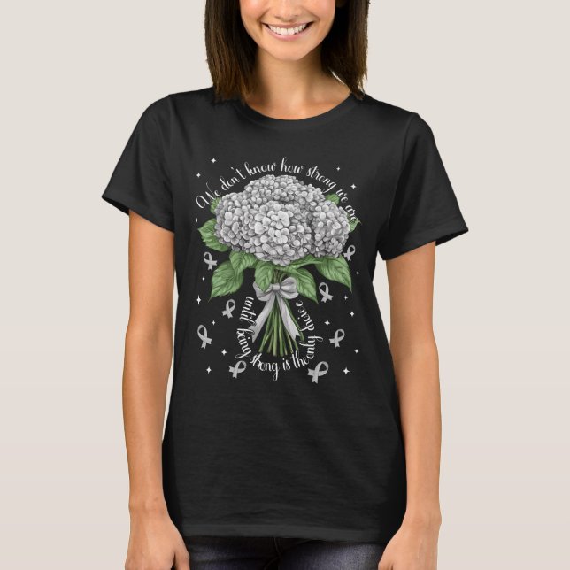 Hydrangea Brain Tumour Strong Is The Only Choice T-Shirt (Front)