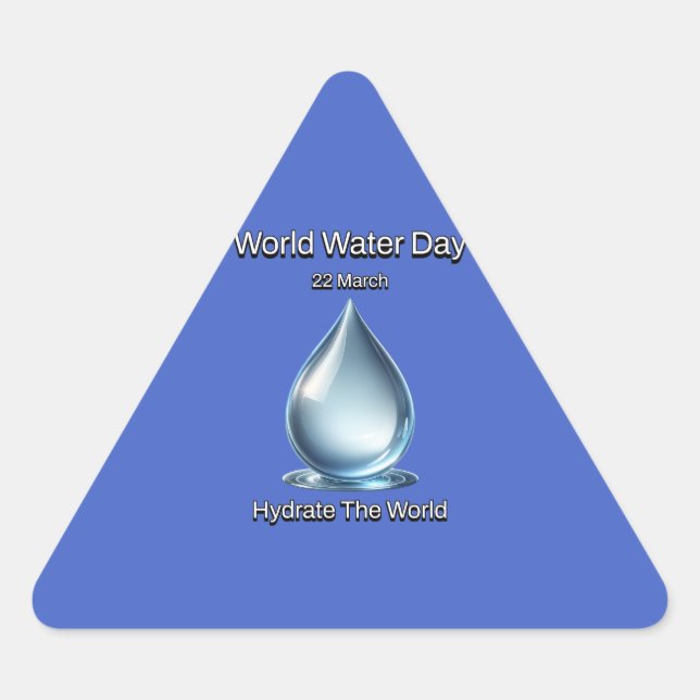 Hydrate the World. World Water Day. Triangle Sticker (Front)