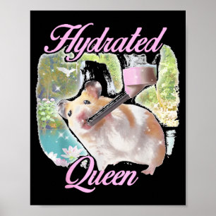 Hydrated queen cute hamster shining lake funny mem poster