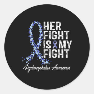 Hydrocephalus Awareness Her Fight Is My Fight  Classic Round Sticker