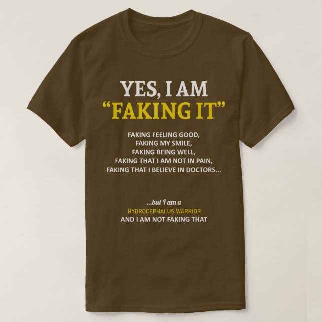 Hydrocephalus Awareness I Am Faking It In This Fam T-Shirt (Design Front)