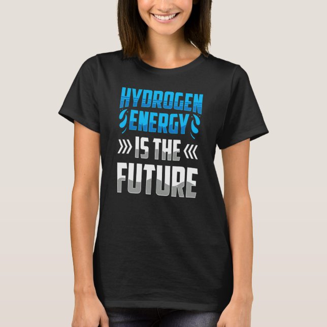 Hydrogen Energy Is The Future Power Periodic Hybri T-Shirt (Front)