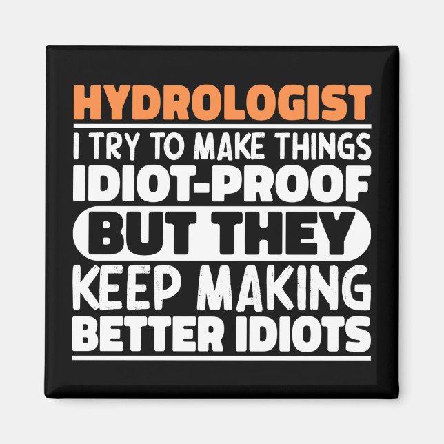 Hydrologist I Try To Make Things Funny Sayings  Magnet (Front)