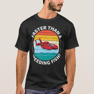 Hydroplane boat Humor: Faster than a Speeding Fish T-Shirt