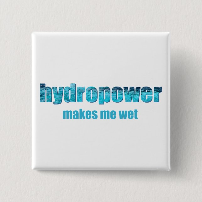 Hydropower Wet! 2 Inch Square Button (Front)