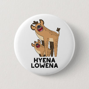 Hyena Lowena Funny Animal Hyena Pun  2 Inch Round Button