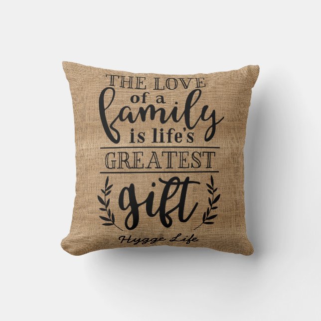 Hygge Decor - Love of Family Lifes Greatest Gift Throw Pillow (Front)