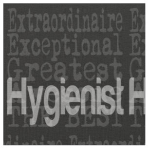 Hygienist Extraordinaire Fabric