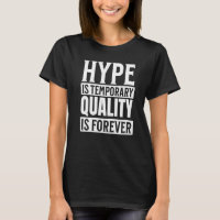 Hype is Temporary Quality is Forever