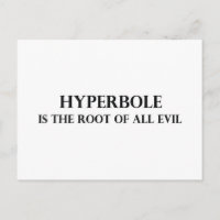 Hyperbole is the Root of all Evil