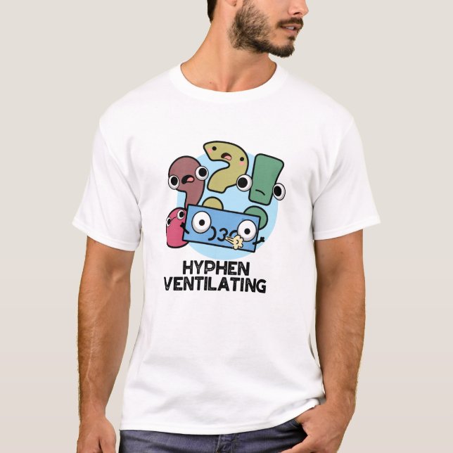 Hyphen Ventilating Funny Punctuation Pun  T-Shirt (Front)
