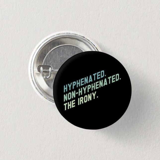 Hyphenated Non-Hyphenated The Irony Funny Quote 1 Inch Round Button (Front & Back)