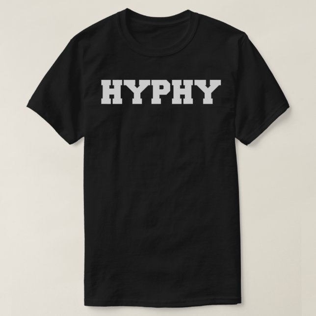 Hyphy Hyperactive  T-Shirt (Design Front)