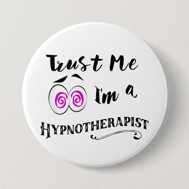 Hypnotist badge trust me i'm a hypnotherapist 3 inch round button (Front)