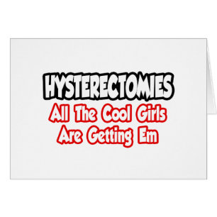 Hysterectomies...All The Cool Girls Are Getting Em
