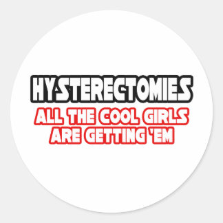 Hysterectomies...Cool Girls Classic Round Sticker