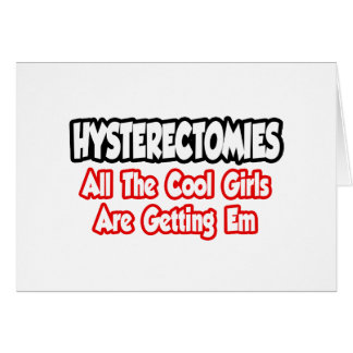 Hystérectomies...Toutes Les Filles Cool Obtiennent
