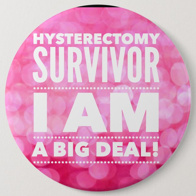 Hysterectomy Survivor 6 Inch Round Button (Front)