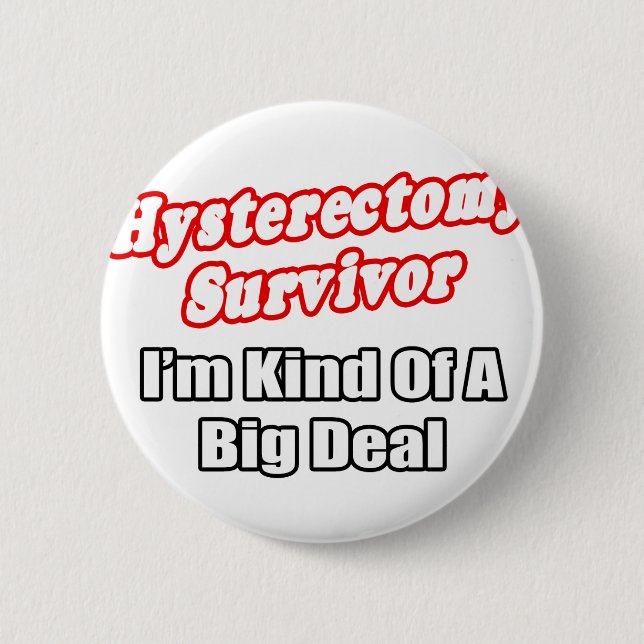 Hysterectomy Survivor...Big Deal 2 Inch Round Button (Front)