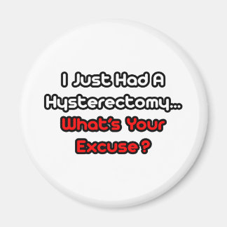 Hysterectomy...What's Your Excuse? Magnet
