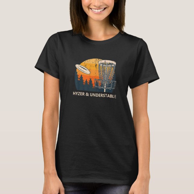 Hyzer & Understable Disc Golf  Golfer Humour T-Shirt (Front)