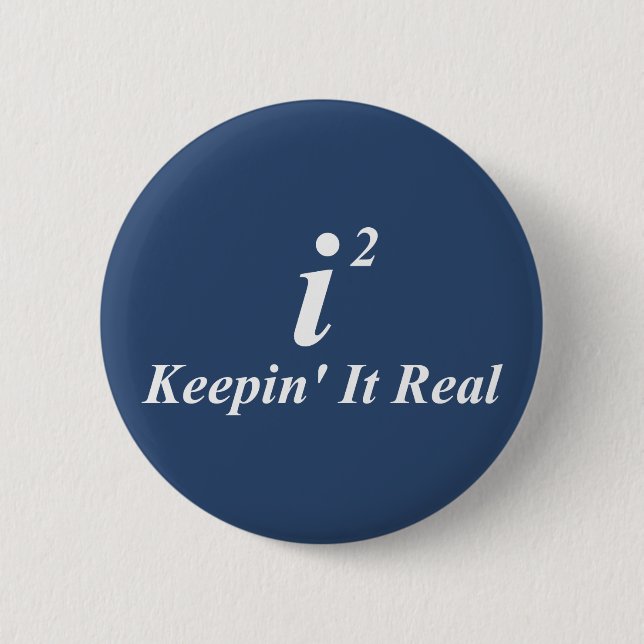 i2 Keepin' It Real 2 Inch Round Button (Front)
