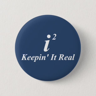 i2 Keepin' It Real 2 Inch Round Button