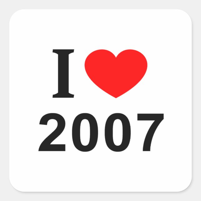 I ❤️ 2007 I LOVE 2007 I HEART 2007 SQUARE STICKER (Front)