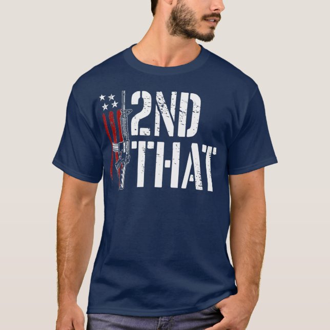 I 2nd That Second Amendment Gun Rights AR15 T-Shirt (Front)