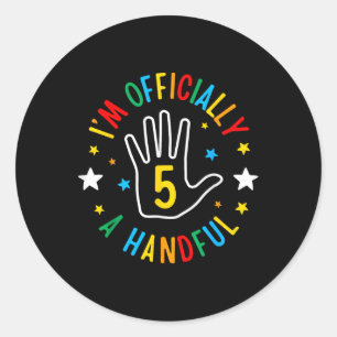 I'm Officially A Handful Funny 5th Birthday 5  Classic Round Sticker