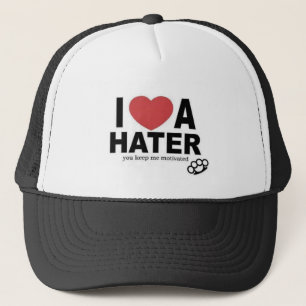 I <3 a HATER, you keep me motivated Trucker Hat