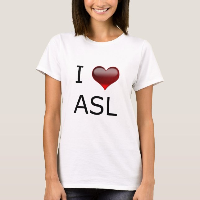 I <3 ASL T-Shirt (Front)