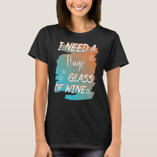 I A Glass Of Wine Sarcastic Joke Saying T-Shirt