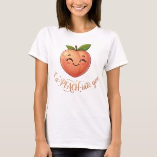 I a-PEACH-iate you T-Shirt