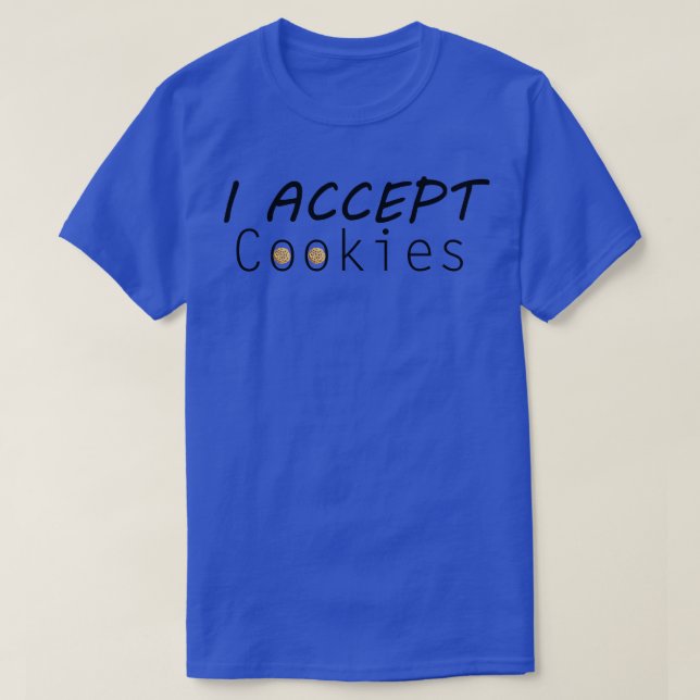 I Accept Cookies T-Shirt (Design Front)