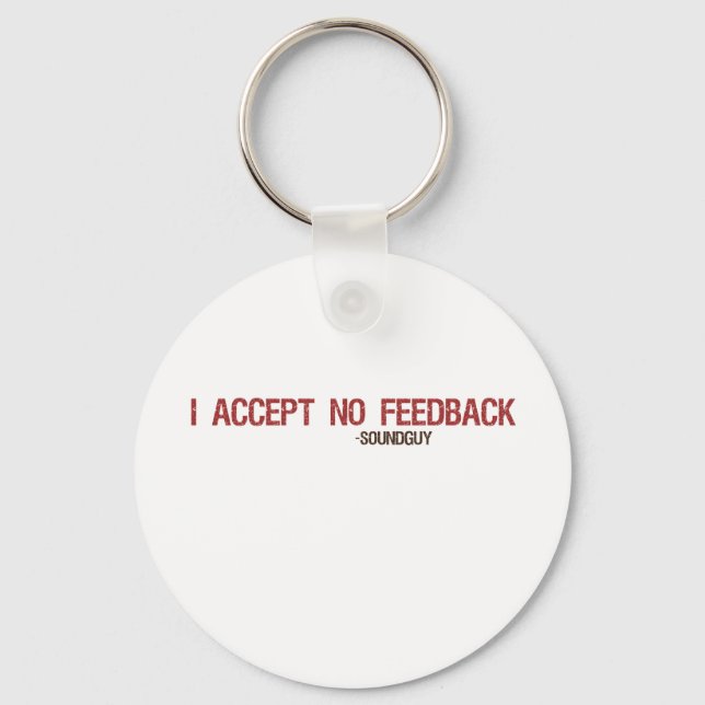 I Accept No Feedback Keychain (Front)