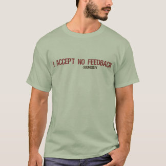I Accept NO Feedback - Light Shirt
