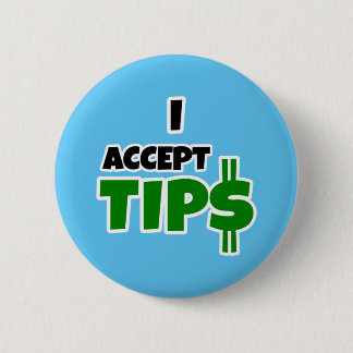 I Accept Tips 2 Inch Round Button