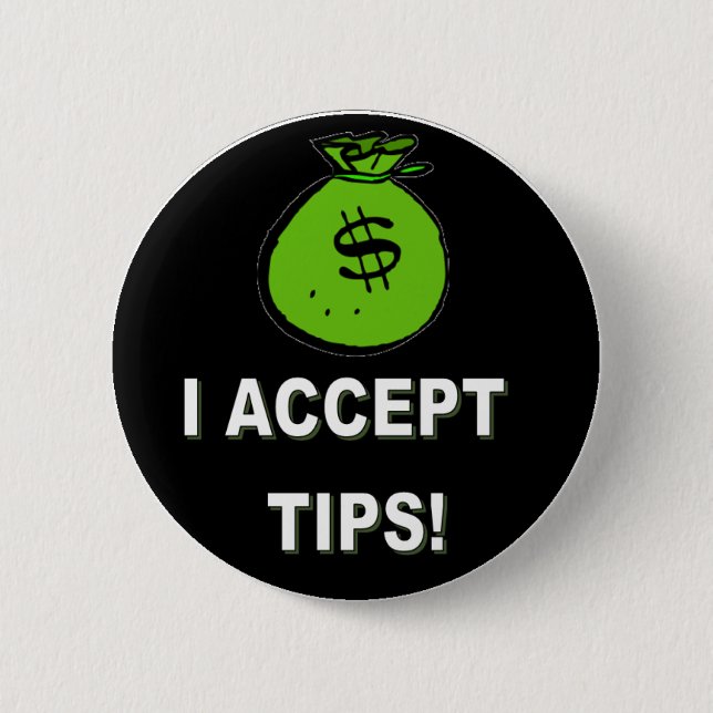 I ACCEPT TIPS 2 INCH ROUND BUTTON (Front)